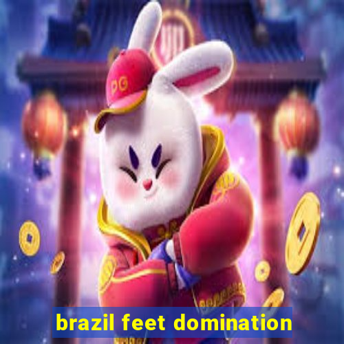 brazil feet domination